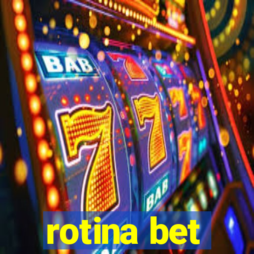 rotina bet